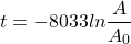 \[t=-8033 ln \frac{A}{A\textsubscript{0}}\]