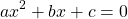 \[ax^2+bx+c=0\]