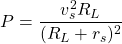 \[P = \frac{v_s^2R_L}{(R_L+r_s)^2}\]