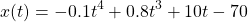 \[x(t) = -0.1t^4+0.8t^3+10t-70\]